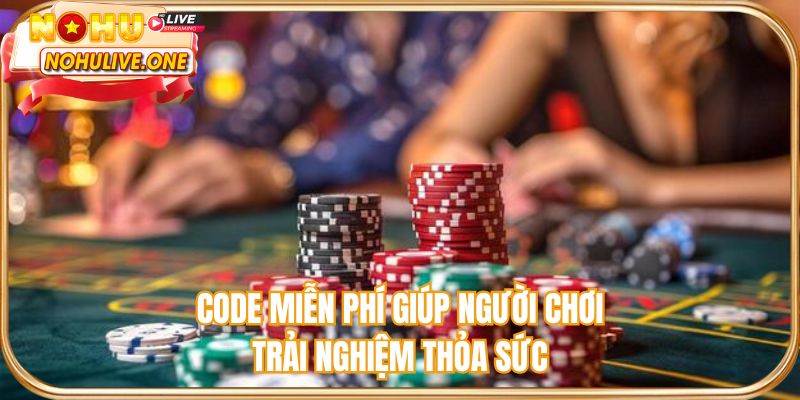 Code miễn phí giúp người chơi trải nghiệm thỏa sức